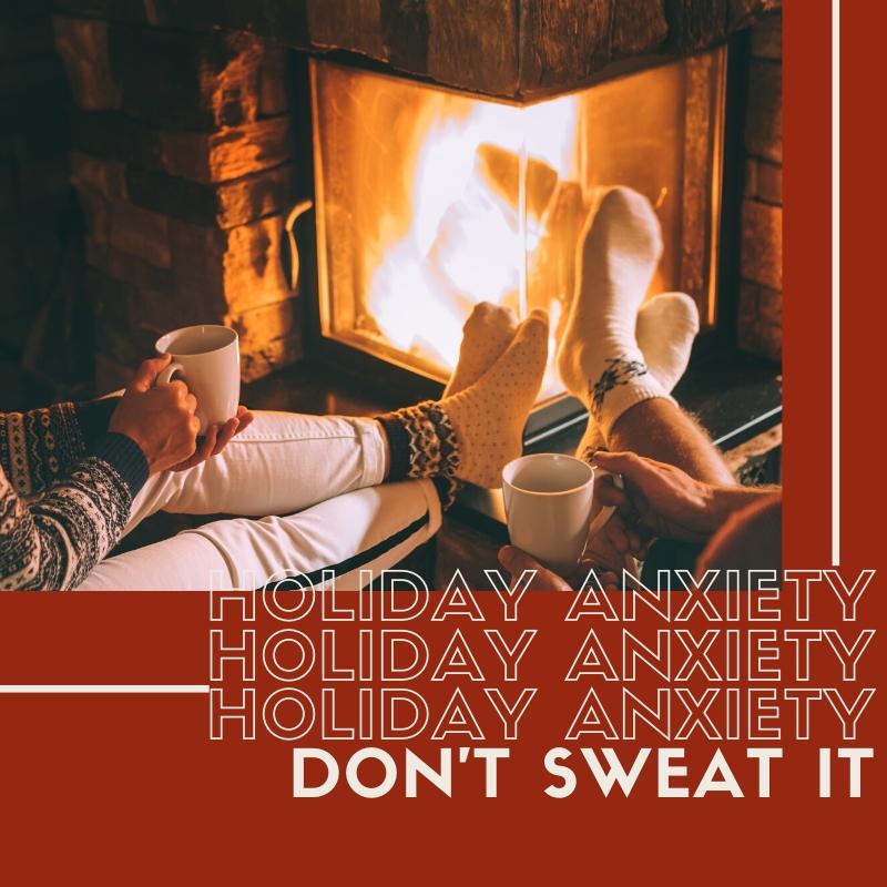 Holiday Anxiety: Don't Sweat It