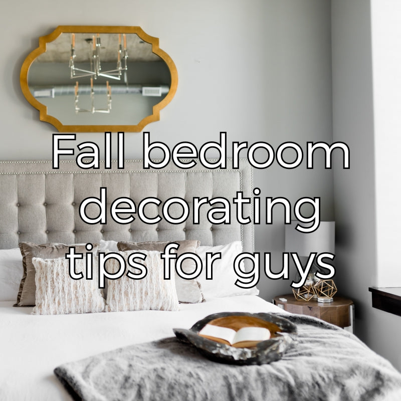 Autumn Decorating Tips for Guys - Styling a Man's Bedroom